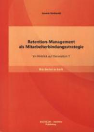 Retention-Management als Mitarbeiterbindungsstrategie: Im Hinblick auf Generation Y (Bachelorarbeit) （1., Aufl. 2013. 52 S. 7 Abb. 270 mm）