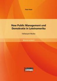 New Public Management und Demokratie in Lateinamerika: Fallbeispiel Mexiko (Masterarbeit) （Erstauflage. 2014. 72 S. 220 mm）