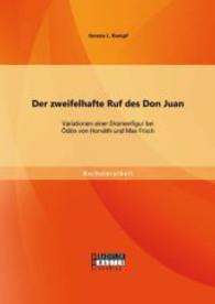 Der zweifelhafte Ruf des Don Juan: Variationen einer Dramenfigur bei &Ouml;d&ouml;n von Horv&aacute;th und Max Frisch (Bachelorarbeit) （Erstauflage. 2014. 36 S. 220 mm）