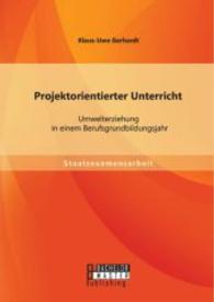 Projektorientierter Unterricht: Umwelterziehung in einem Berufsgrundbildungsjahr (Staatsexamensarbeit) （Erstauflage. 2014. 72 S. 22 Abb. 220 mm）
