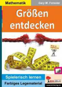 Größen entdecken : Wie viel? Wie schwer? Wie lang?. Mathematik (Montessori-Reihe) （2. Aufl. 2014. 40 S. zahlr. farbige Abbildungen. 29.7 cm）