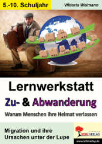 Lernwerkstatt Zuwanderung und Abwanderung : Warum Menschen ihre Heimat verlassen. Kurztexte / Aufgaben / Übungen / Informationen / Mit Lösungen. Kopiervorlagen 5.-10. Schuljahr (Lernwerkstatt) （2. Aufl. 2014. 56 S. zahlr. schwarz-w. Illustr. 29.7 cm）