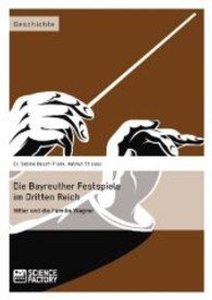Die Bayreuther Festspiele im Dritten Reich : Hitler und die Familie Wagner （2013. 88 S. 210 mm）