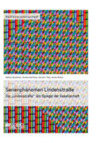Serienphänomen Lindenstraße. Die Lindenstraße als Spiegel der Gesellschaft （2013. 164 S. 210 mm）