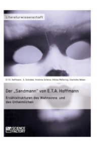 Der "Sandmann" von E.T.A. Hoffmann : Erzählstrukturen des Wahnsinns und des Unheimlichen （2013. 180 S. 210 mm）