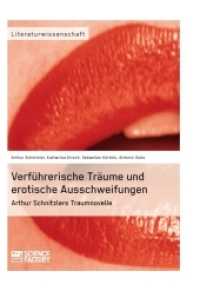 Verführerische Träume und erotische Ausschweifungen : Arthur Schnitzlers Traumnovelle （2013. 188 S. 210 mm）