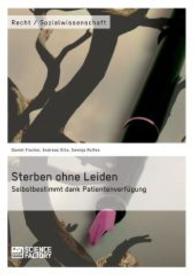 Sterben ohne Leiden : Selbstbestimmt dank Patientenverfügung （2013. 196 S. 210 mm）