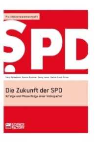 Die Zukunft der SPD : Erfolge und Misserfolge einer Volkspartei （2013. 152 S. 210 mm）