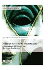 Friedrich Dürrenmatts Theaterstücke : Erläuterungen zu "Die Physiker" und "Der Besuch der alten Dame" （2013. 152 S. 210 mm）