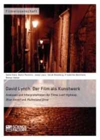 David Lynch. Der Film als Kunstwerk : Analysen und Interpretationen der Filme Lost Highway, Blue Velvet und Mulholland Drive （2014. 220 S. 210 mm）