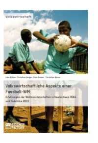 Volkswirtschaftliche Aspekte einer Fußball-WM. Erfahrungen der Weltmeisterschaften in Deutschland 2006 und Südafrika 201 （2015. 276 S. 210 mm）