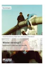 Wieder vereinigt? : Deutschland 25 Jahre nach dem Mauerfall (Soziologie) （3. Aufl. 2014 161 S. m. z. Tl. farb. Abb. 210 mm）