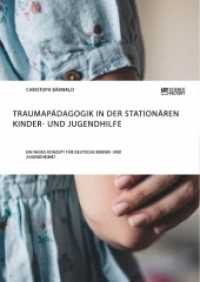 Traumap&auml;dagogik in der station&auml;ren Kinder- und Jugendhilfe : Ein neues Konzept f&uuml;r deutsche Kinder- und Jugendheime?. Magisterarbeit （2018. 152 S. 4 Farbabb. 210 mm）
