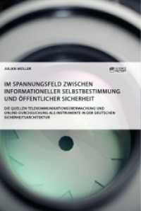 Im Spannungsfeld zwischen informationeller Selbstbestimmung und öffentlicher Sicherheit : Die Quellen-Telekommunikationsüberwachung und Online-Durchsuchung als Instrumente in der deutschen Sicherheitsarchitektur （2019. 132 S. 210 mm）