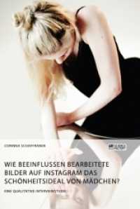 Wie beeinflussen bearbeitete Bilder auf Instagram das Schönheitsideal von Mädchen? : Eine qualitative Interviewstudie （2019. 128 S. 2 Farbabb. 210 mm）