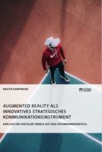 Augmented Reality als innovatives strategisches Kommunikationsinstrument. Einfluss des digitalen Trends auf den Unterneh （2019. 92 S. 1 Farbabb. 210 mm）