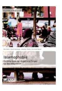 Islamophobie. Hintergründe der Angst und Folgen für die Integration （2013. 120 S. 210 mm）