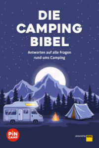 Die Campingbibel : Antworten auf alle Fragen rund ums Camping (Camping) （2021. 352 S. 230 mm）