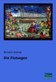 Die Flutsagen （Nachdruck der Ausgabe von 1891. 2013. 168 S. 210 mm）