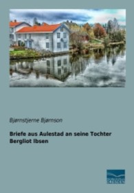 Briefe aus Aulestad an seine Tochter Bergliot Ibsen （Nachdruck der Ausgabe von 1911. 2013. 228 S. 210 mm）