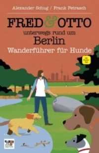 FRED & OTTO unterwegs rund um Berlin : Mit GPS-Daten und kostenloser Wander-App (Wanderführer für Hunde) （1. Aufl. 2017. 187 S. m. zahlr. Farbfotos u. Ktn. 170 mm）