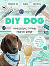 DIY DOG : Einfach selbstgemacht! Für Hunde. Und kreative Menschen. Der Allrounder: Tolle Idee für Mode, Futter & Spiel （1. Aufl. 2017. 200 S. zahlr. farb. Abb. 24 cm）