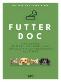 FUTTER-DOC : Das große Futter- und Umwelt-ABC für alle fleischfressenden Haustiere （2024. 372 S. 220 mm）