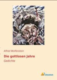 Die gottlosen Jahre : Gedichte （Nachdruck. 2014. 88 S. 220 mm）