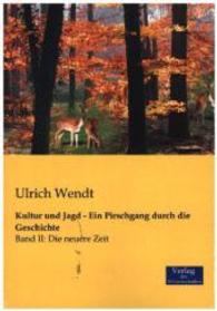 Kultur und Jagd - Ein Pirschgang durch die Geschichte : Band Ii: Die neuere Zeit -- Paperback / softback (German Language Edition)