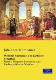 Wilhelm Emmanuel von Kettelers Schriften : Band I: Religioese, kirchliche und kirchenpolitische Schriften -- Paperback / softback (German Language Edi