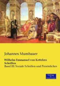Wilhelm Emmanuel von Kettelers Schriften : Band Iii: Soziale Schriften und Persoenliches -- Paperback / softback (German Language Edition)