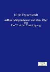 Arthur Schopenhauer : Von ihm. Ueber ihn: Ein Wort der Verteidigung -- Paperback / softback (German Language Edition)