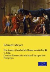 Die innere Geschichte Roms von 66 bis 44 v. Chr.: Caesars Monarchie und das Prinzipat des Pompejus