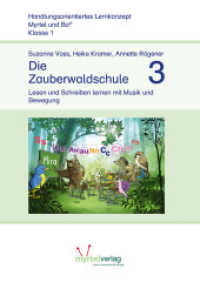 Die Zauberwaldschule 3 : Lesen und Schreiben lernen mit Musik und Bewegung. Lernstufe 1 (Myrtel und Bo) （2019. 72 S. Zahlreiche farbige Illustrationen. 297 mm）