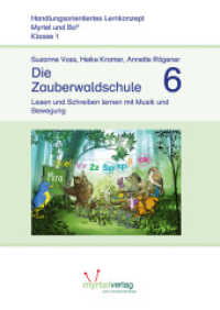 Myrtel und Bo. Die Zauberwaldschule 6 : Lesen und Schreiben lernen mit Musik und Bewegung （2., überarb. Aufl. 2020. 80 S. Zahlreiche farbige Illustrationen.）
