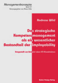 Das strategische Kompetenzmanagement als ein wesentlicher Bestandteil der Employability : Dargestellt am Beispiel eines ICT-Dienstleisters (Managementkonzepte 37) （2015. 248 S. 210 mm）