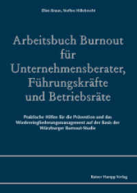 Arbeitsbuch Burnout für Unternehmensberater, Führungskräfte und Betriebsräte : Praktische Hilfen für die Prävention und das Wiedereingliederungsmanagement auf der Basis der Würzburger Burnout-Studie （2016. 112 S. 210 mm）