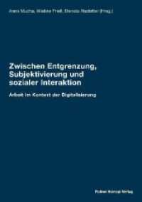 Zwischen Entgrenzung, Subjektivierung und sozialer Interaktion : Arbeit im Kontext der Digitalisierung （2020. 266 S. 210 mm）