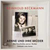 Aenne und ihre Brüder, 2 Audio-CD, 2 MP3 : Die Geschichte meiner Mutter | MP3 CD - Reinhold Beckmann erzählt die Geschichte seiner Familie - ein Buch gegen das Schweigen über den Krieg. 615 Min.. Lesung.Ungekürzte Ausgabe （3. Aufl. 2023. 144.00 mm）
