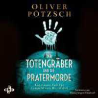 Der Totengräber und die Pratermorde, 2 Audio-CD, 2 MP3 : Ein neuer Fall für Leopold von Herzfeldt. 912 Min.. Lesung. Gekürzte Ausgabe (Die Totengräber-Serie / A Leopold von Herzfeldt Case 4) （1. Auflage, Gekürzte Ausgabe. 2025. 144.00 mm）