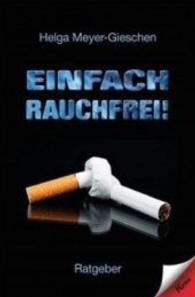 Einfach Rauchfrei : Ratgeber （1. Auflage. 2015. 96 S. 0 Abb. 18 cm）