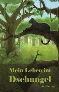 Mein Leben im Dschungel : Anthologie （2016. 256 S. m. 4 Illustr. 21 cm）
