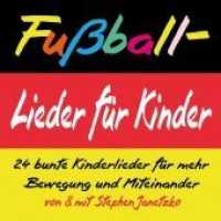 Fußball-Lieder für Kinder, Audio-CD : 24 bunte Kinderlieder für mehr Bewegung und Miteinander. 71 Min.. Musik （NED. 2014. 12.5 x 14.5 cm）