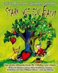 Stark wie ein Baum - Das große Mitmach-Buch für Frühling und Ostern : Mit über 30 einfachen Liedern, vielen Kreativideen, Rezepten, Geschichten und tollen Frühlings-Aktionen - auch zum Muttertag （2015. 164 S. m. Illustr. 25 cm）