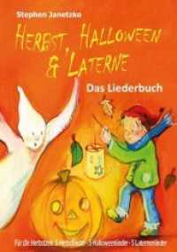 Herbst, Halloween & Laterne : 5 Herbstlieder - 5 Halloweenlieder - 5 Laternenlieder für Kinder zum Zuhören, Mitsingen, Tanzen und Bewegen. Das Liederbuch （2015. 24 S. m. Noten. 254 mm）