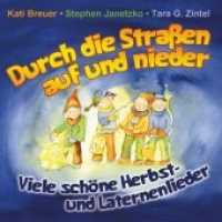 Durch die Straßen auf und nieder, Audio-CD : Viele schöne Herbst- und Laternenlieder. 56 Min.. Musik （2015. 12.5 x 14 cm）