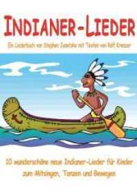 Indianer-Lieder für Kinder - 10 wunderschöne neue Indianer-Lieder für Kinder zum Mitsingen, Tanzen und Bewegen : Das Liederbuch mit allen Texten, Noten und Gitarrengriffen zum Mitsingen und Mitspielen （2016. 24 S. 297 mm）