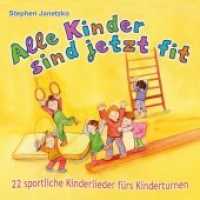 Alle Kinder sind jetzt fit, Audio-CD : 22 sportliche Kinderlieder fürs Kinderturnen. 72 Min.. CD Standard Audio Format. Musik （2018. 4 S. 12.5 x 14.5 cm）
