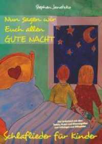 Nun sagen wir Euch allen GUTE NACHT - Schlaflieder für Kinder : Das Liederbuch mit allen Texten, Noten und Gitarrengriffen zum Mitsingen und Mitspielen （2021. 0 mm）