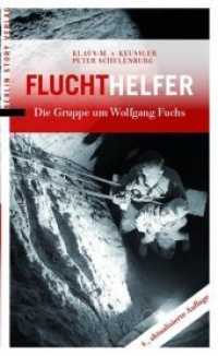 Fluchthelfer : Die Gruppe um Wolfgang Fuchs （4., überarb. Aufl. 2019. 336 S. m. über 180 Abb. 20.5 cm）